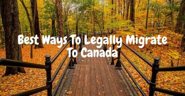 Best Ways To Legally Migrate To Canada
